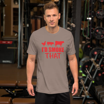 I'd Smoke That Unisex t-shirt