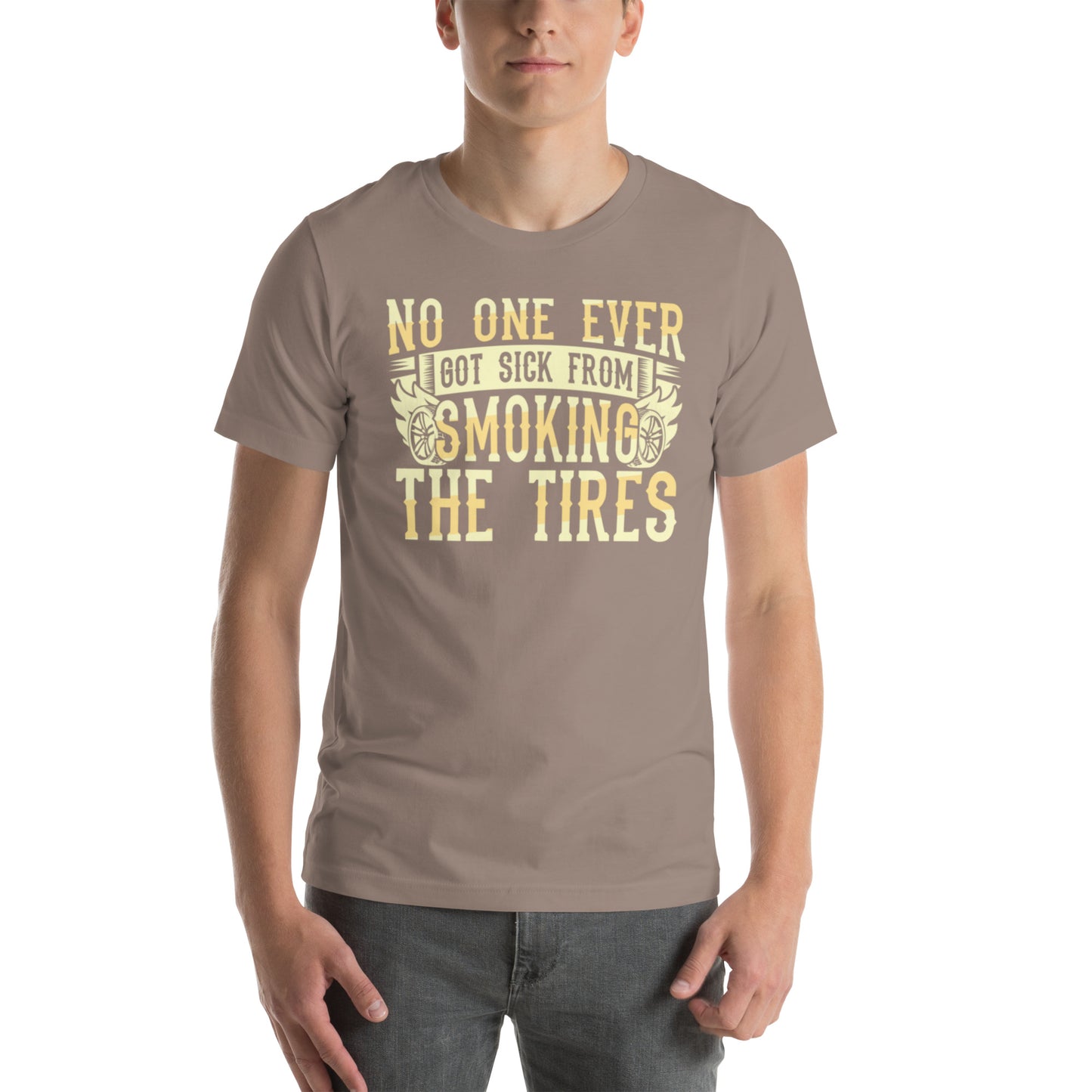 No One Ever Got Sick From Smoking Tires Unisex t-shirt