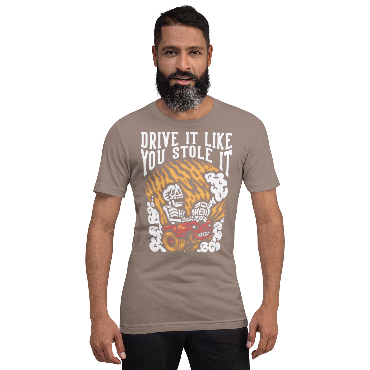 Drive It Like You Stole It Unisex t-shirt