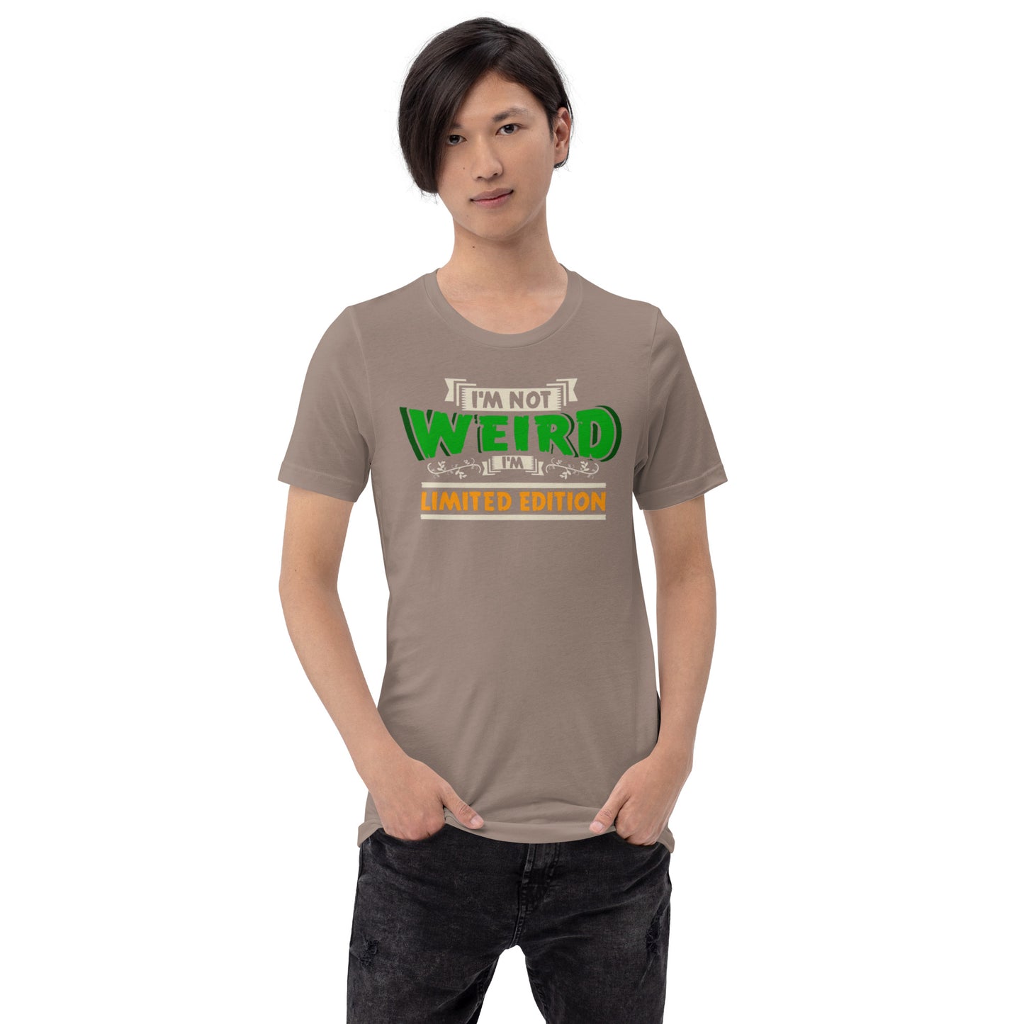 I'm Not Weird I'm Limited Edition Unisex t-shirt