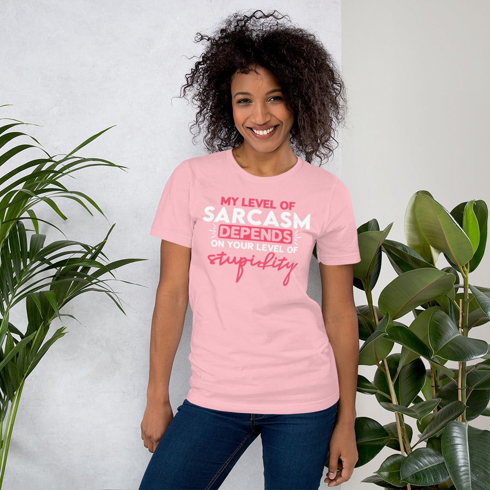 My level of Sarcasm depends on Your level of Stupidity Unisex t-shirt