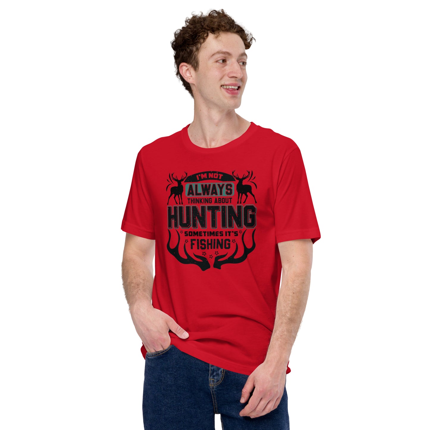 I'm Not Always Thinking About Hunting Unisex t-shirt