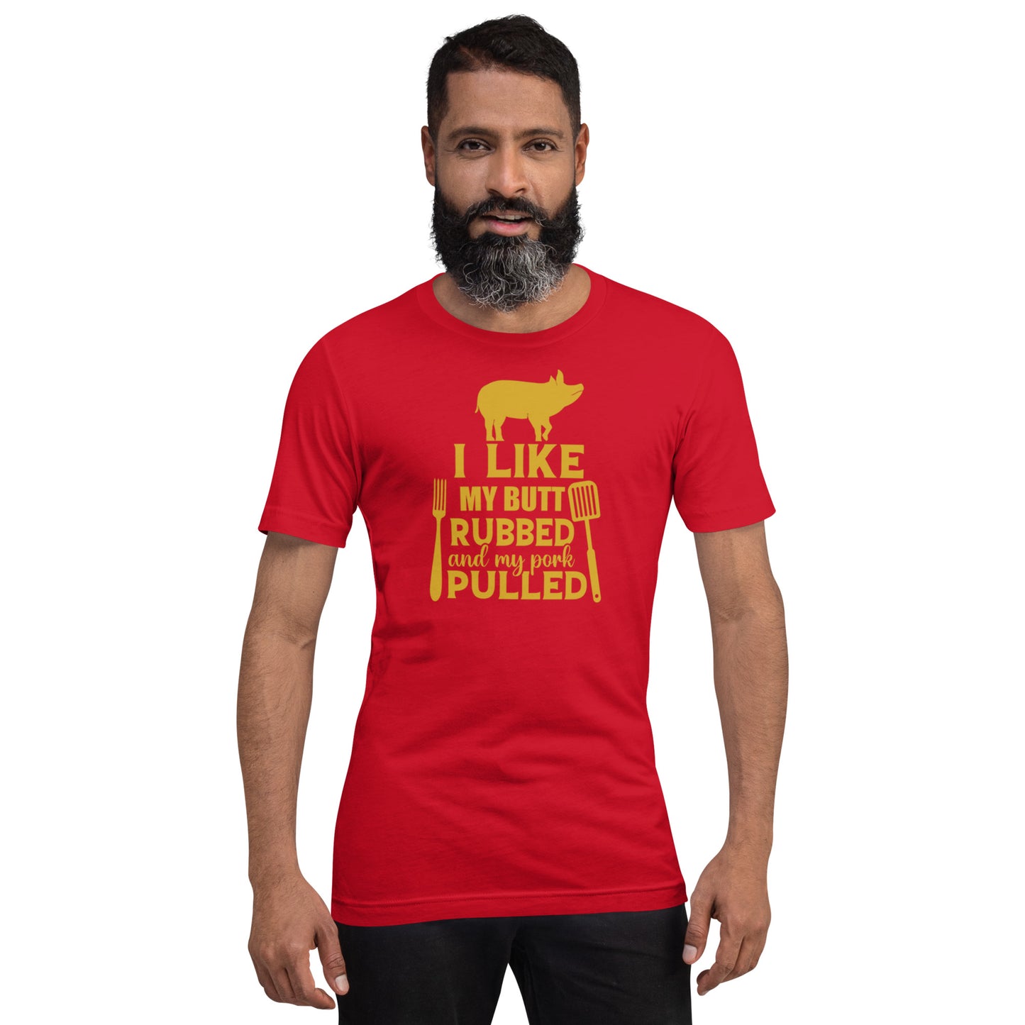 I Like My Butt Rubbed and My Pork Pulled Unisex t-shirt