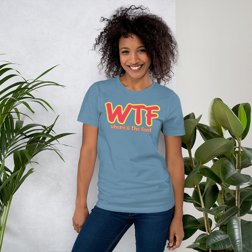 WTF (where's the food) Unisex t-shirt