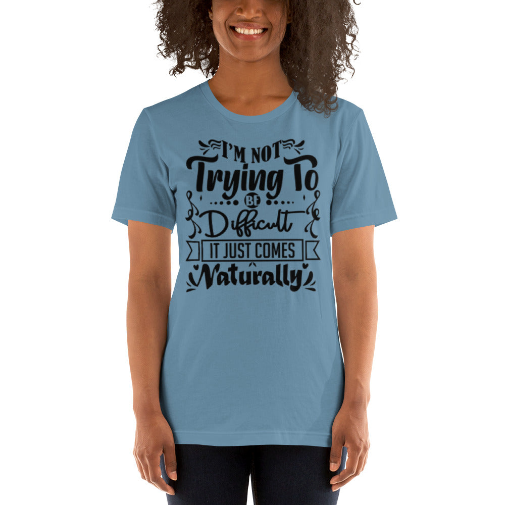 I'm not trying to be Difficult Unisex t-shirt