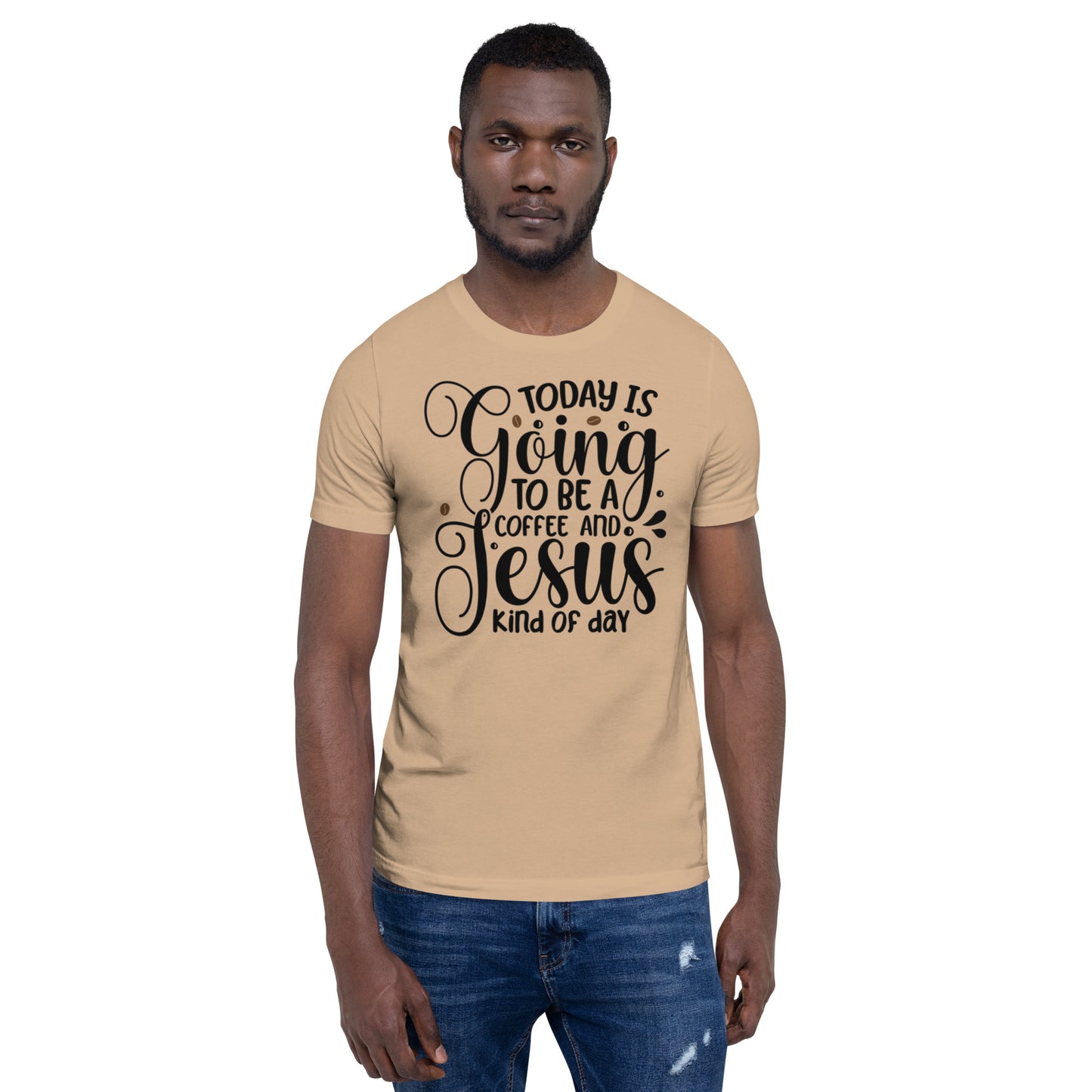 Today is going to be a Coffee and Jesus kind of Day Unisex t-shirt