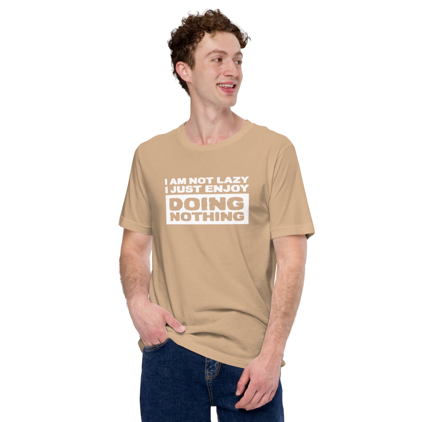 I'm Not Lazy I Just Enjoy Doing Nothing Unisex t-shirt