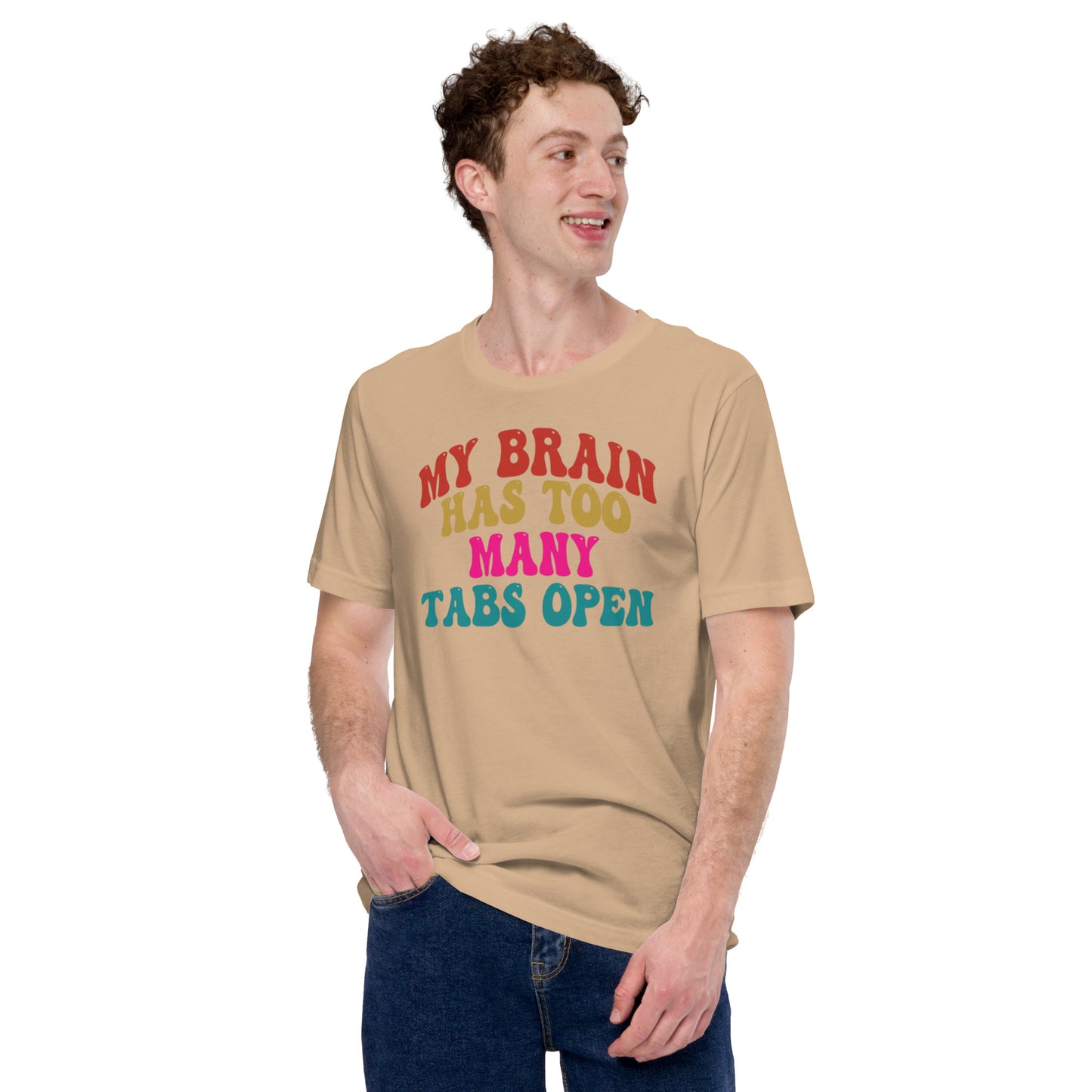 My Brain Has Too Many Tabs Open Unisex t-shirt