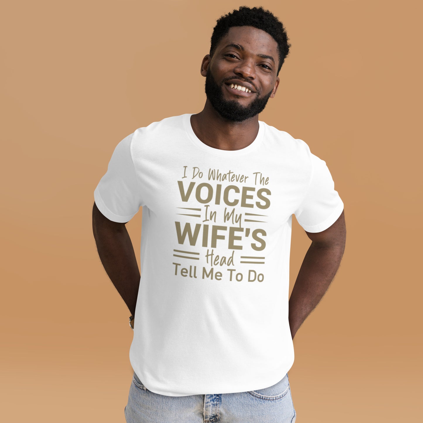 I Do Whatever The Voices In My Wife's Head Tell Me To Do Unisex t-shirt