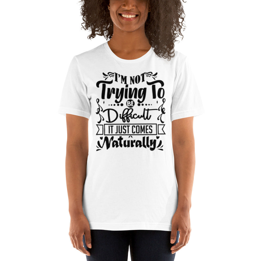 I'm not trying to be Difficult Unisex t-shirt