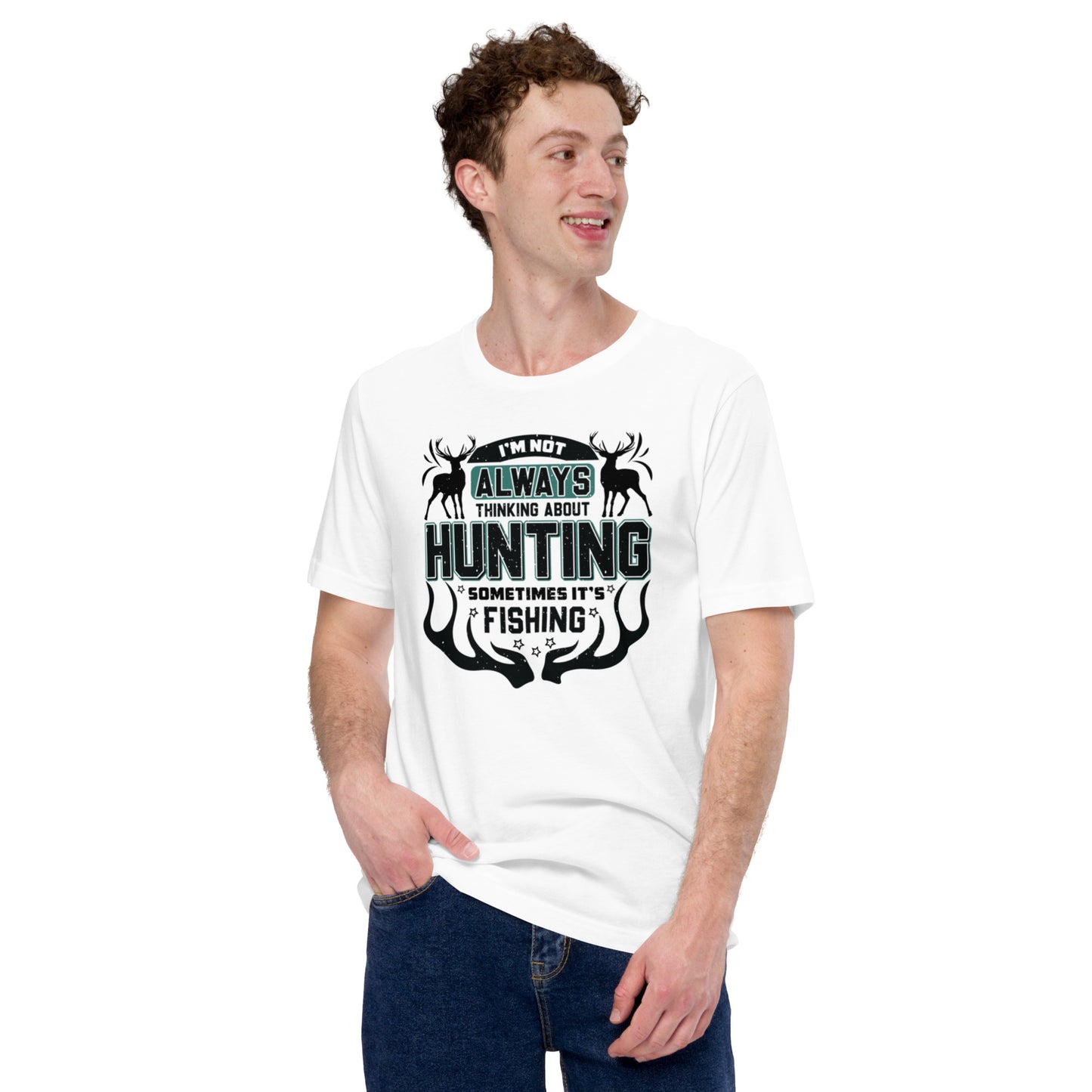 I'm Not Always Thinking About Hunting Unisex t-shirt