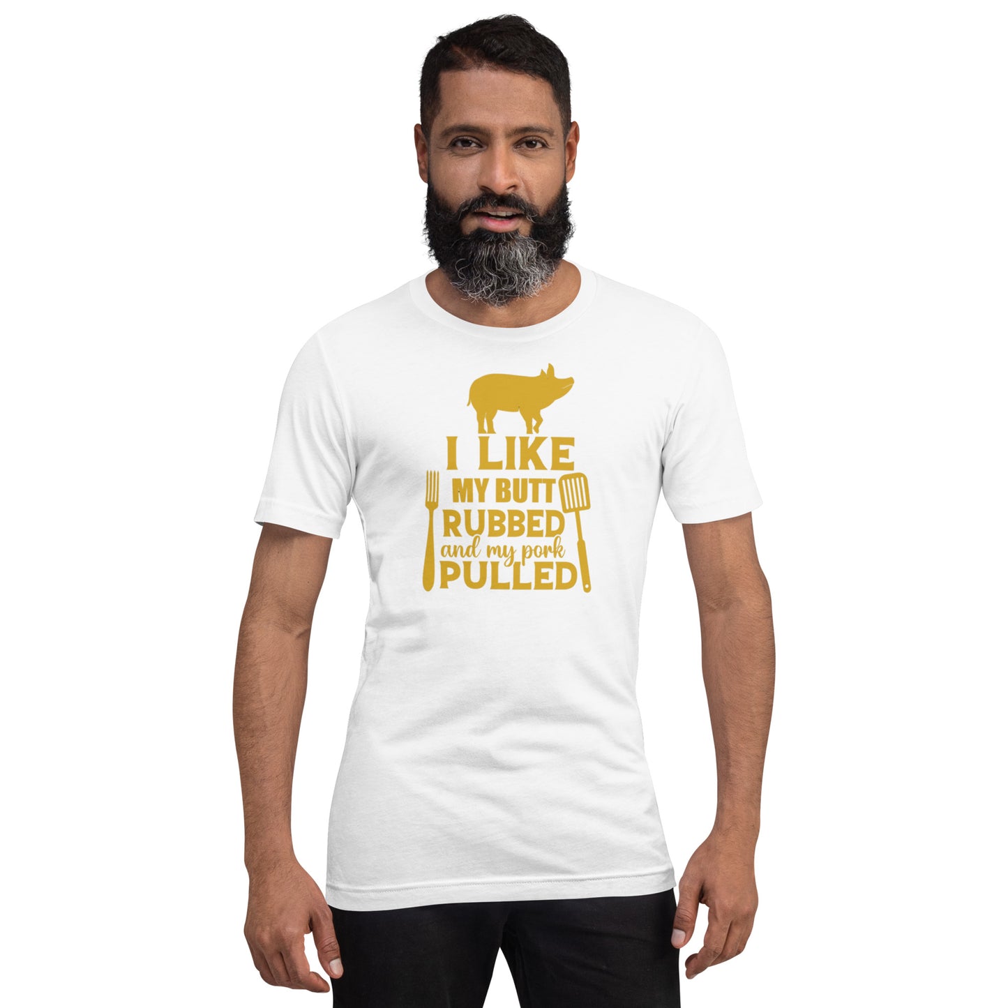 I Like My Butt Rubbed and My Pork Pulled Unisex t-shirt