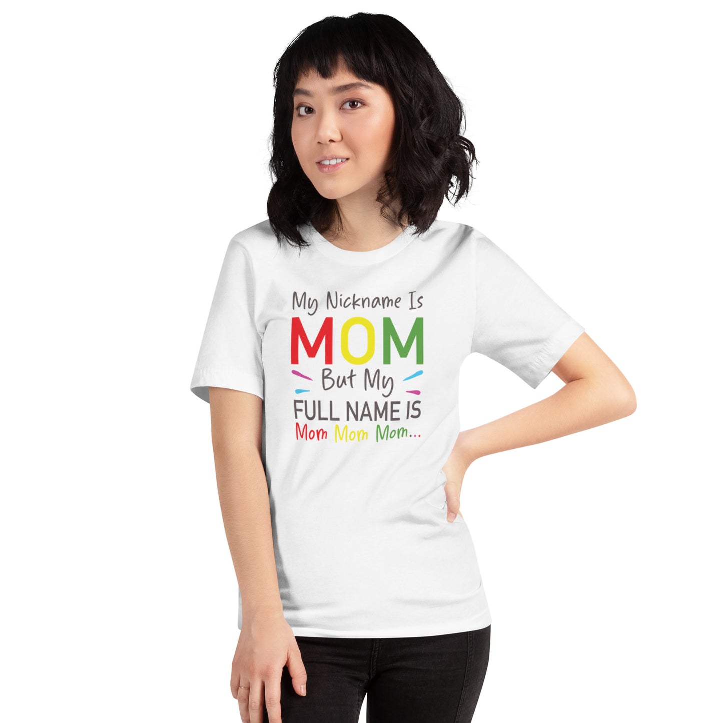 My Nickname is MOM But My Full Name is Mom Mom Mom Unisex t-shirt