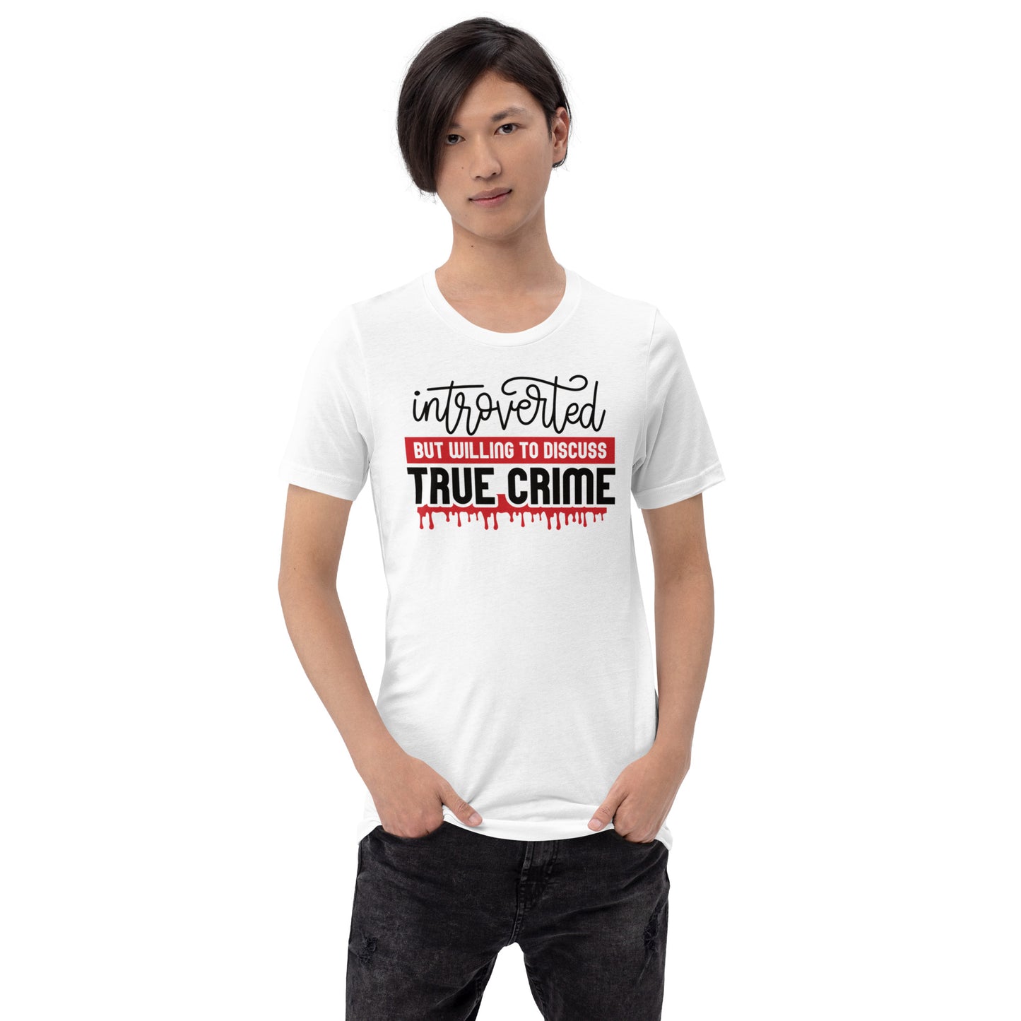 Introverted But Willing to Discuss True Crime Unisex t-shirt