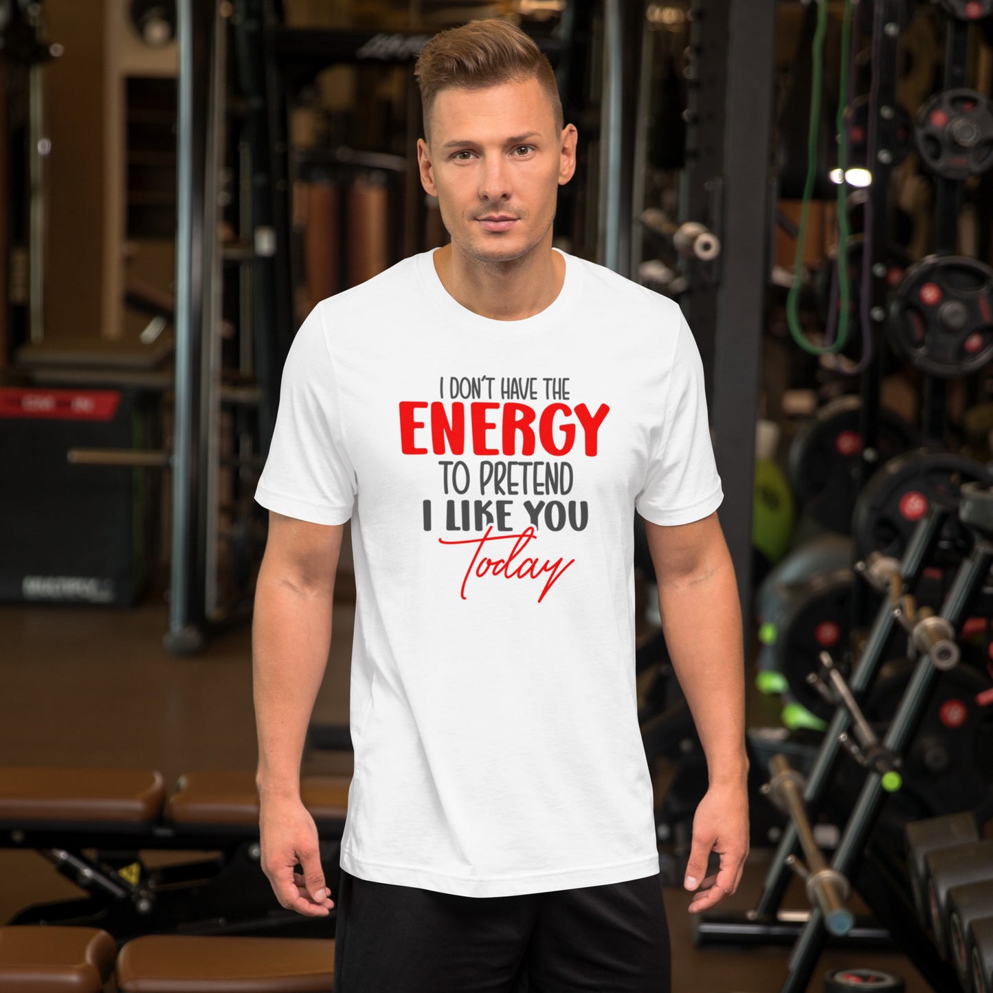 I Don't have the Energy to pretend I Like You Today Unisex t-shirt