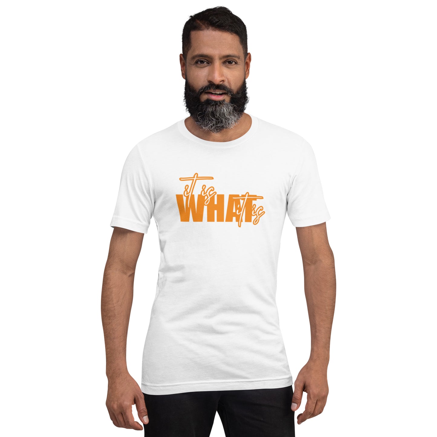 It Is What It Is Unisex t-shirt