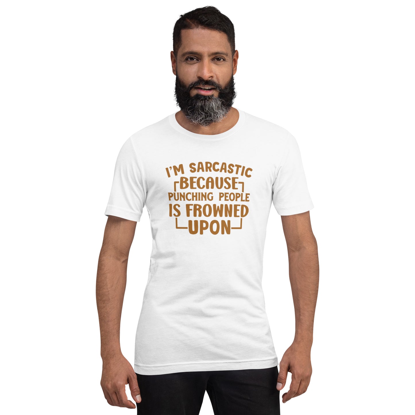 I'm Sarcastic Because Punching People Is Frowned Upon Unisex t-shirt
