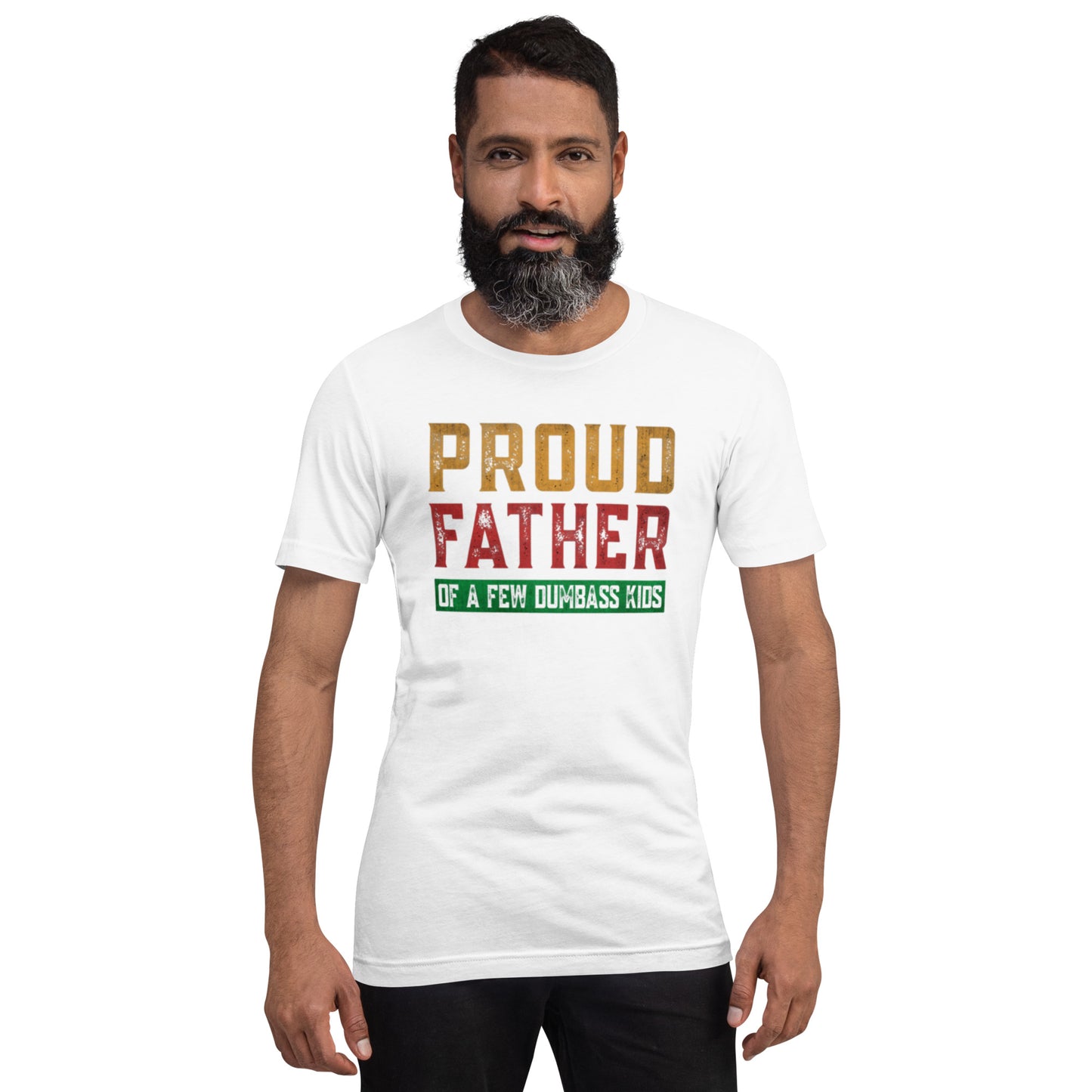 Proud Father Of A Few Dumbass Kids Unisex t-shirt