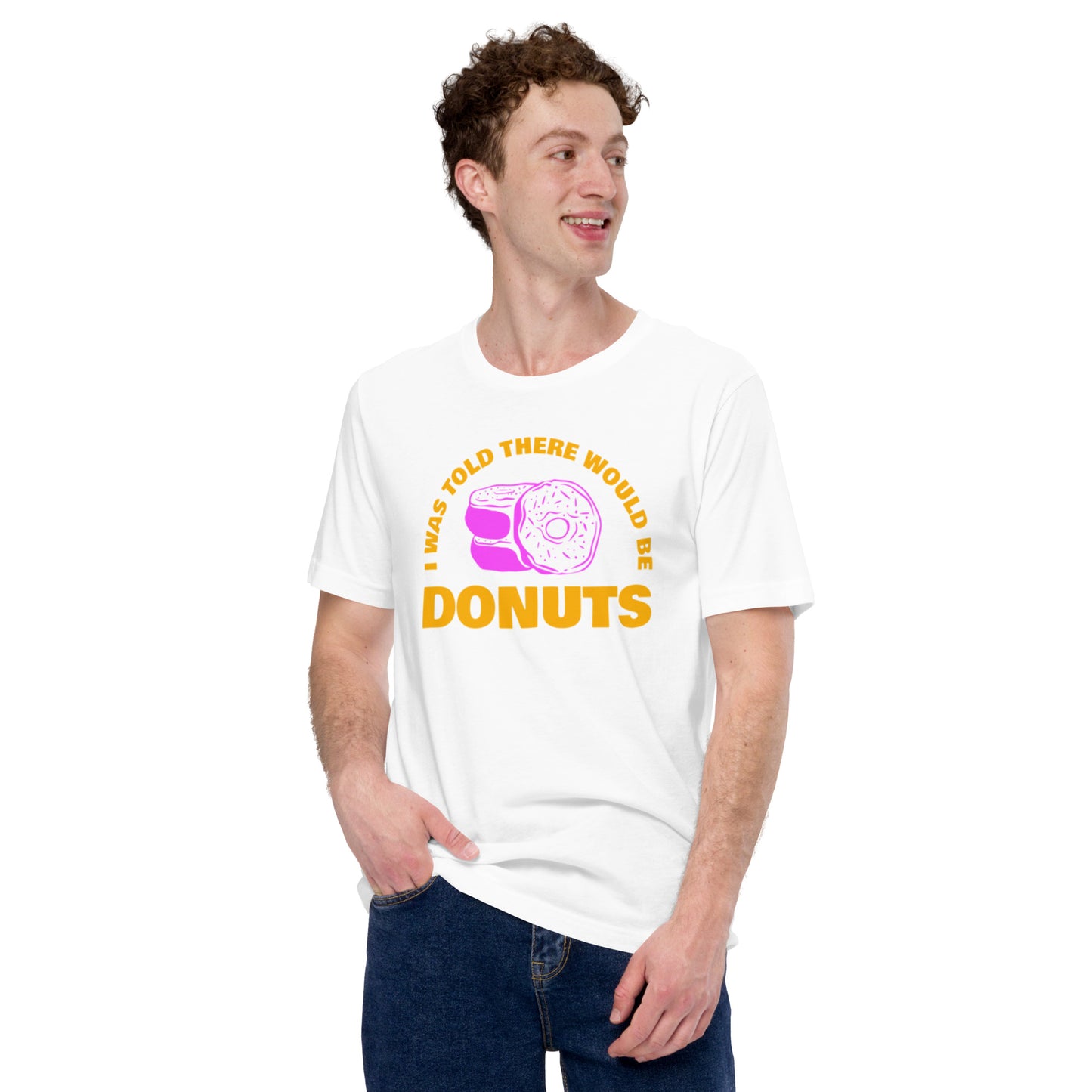 I Was Told There Would Be Donuts Unisex t-shirt