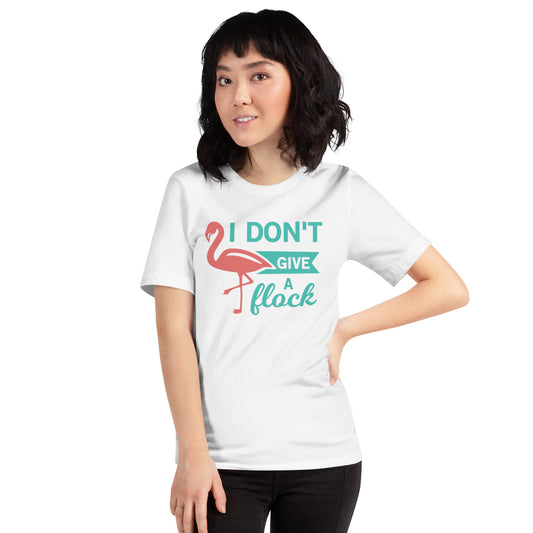 I Don't Give A Flock Unisex t-shirt