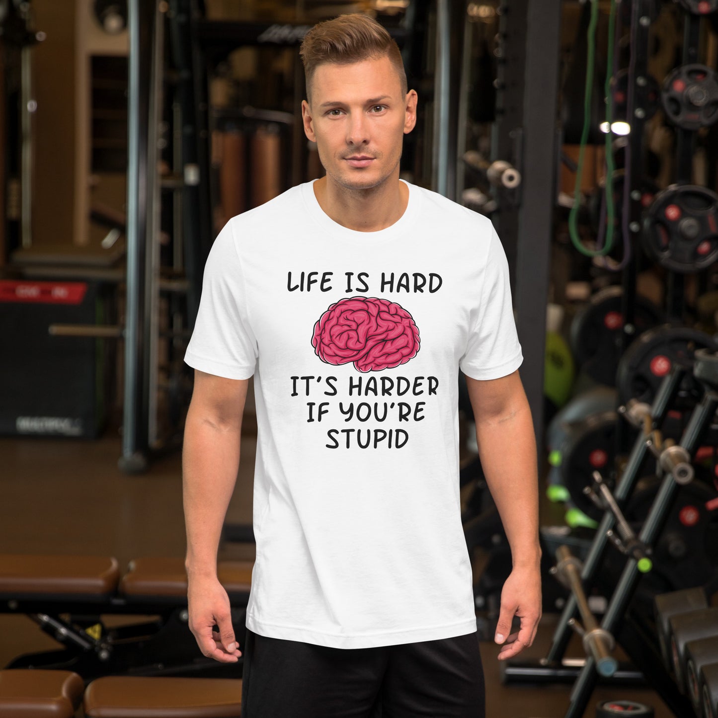 Life Is Hard, It's Harder If You're Stupid Unisex t-shirt