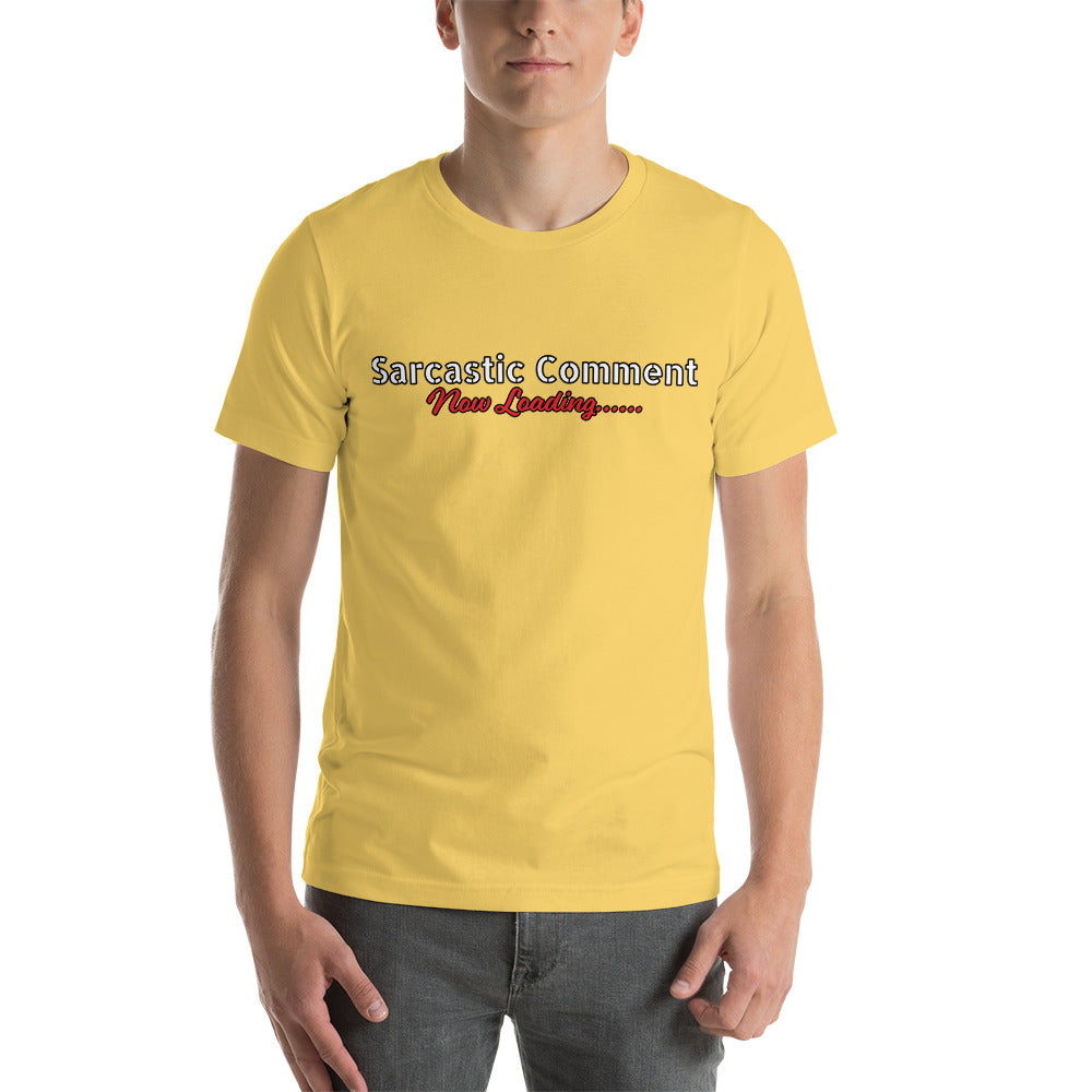 Sarcastic Comment Now Loading......  Unisex t-shirt