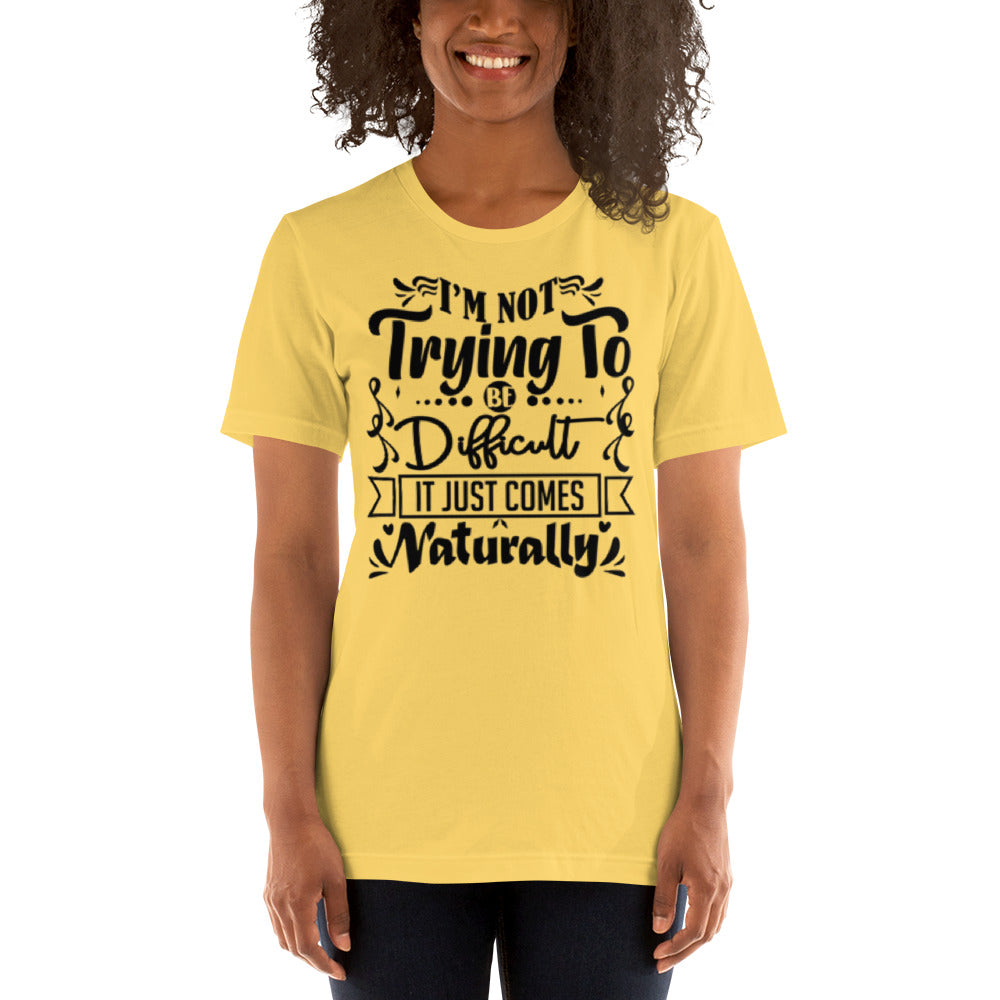 I'm not trying to be Difficult Unisex t-shirt