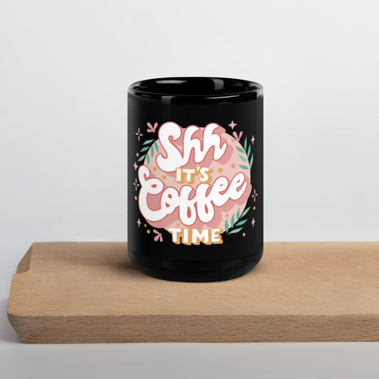 Shh it's Coffee Time Black Glossy Mug