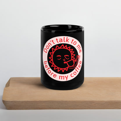 Don't Talk to Me Before Coffee Black Glossy Mug