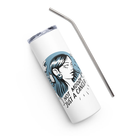 Not Moody Just A Cancer Stainless steel tumbler