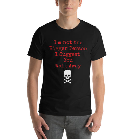 I'm not the Bigger Person Unisex t-shirt