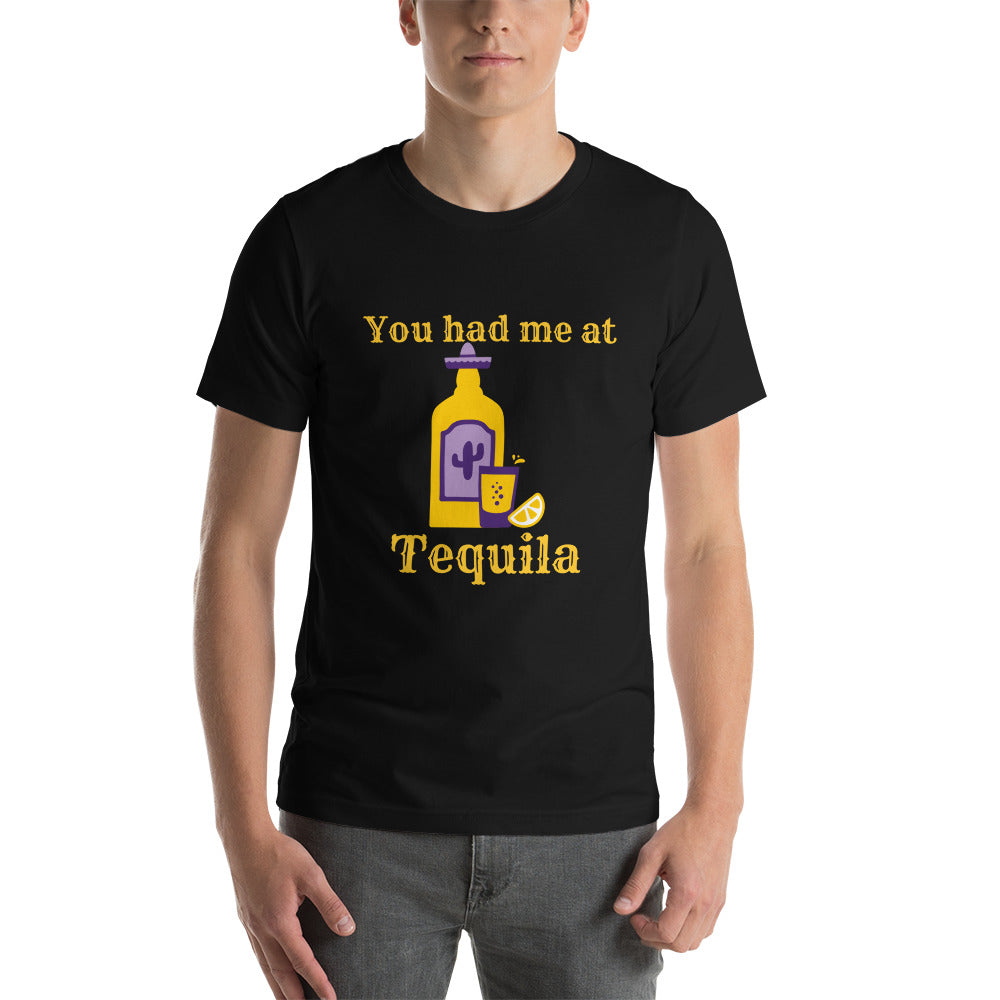 You had me at Tequila Unisex t-shirt