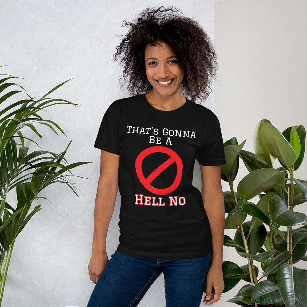 That's Gonna Be A HELL NO Unisex t-shirt