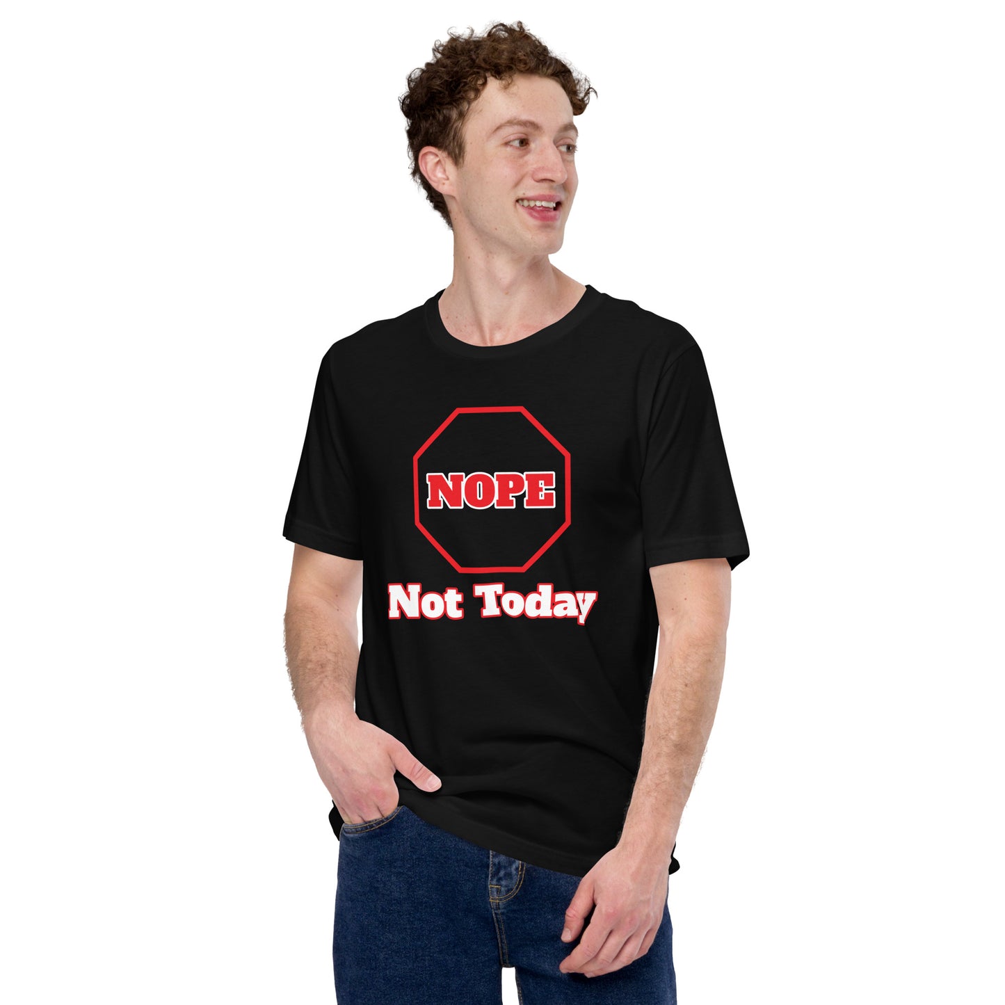 Nope Not Today Unisex t-shirt