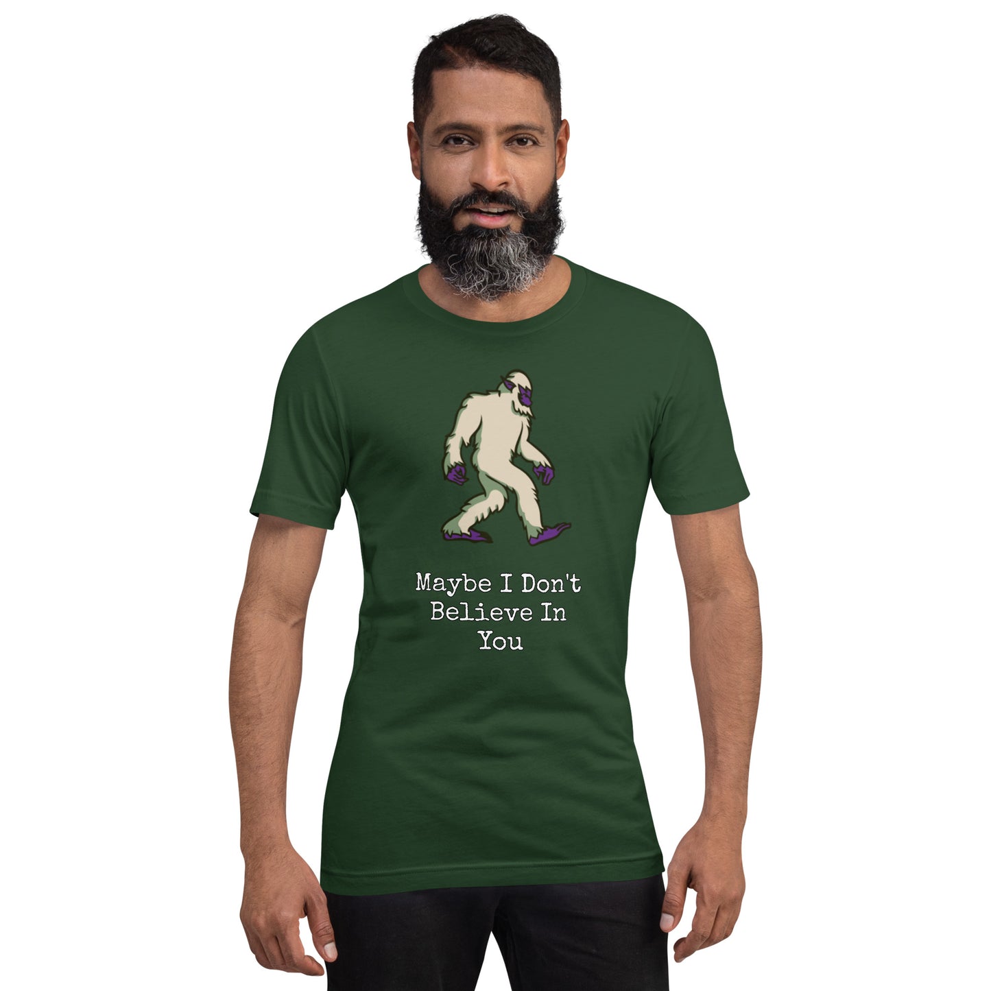 Bigfoot Maybe I Don't Believe In You Unisex t-shirt