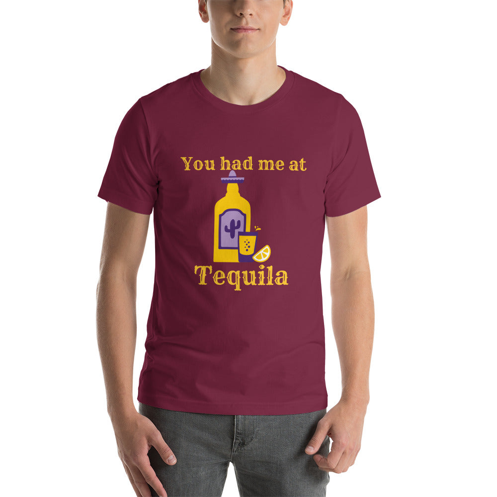 You had me at Tequila Unisex t-shirt