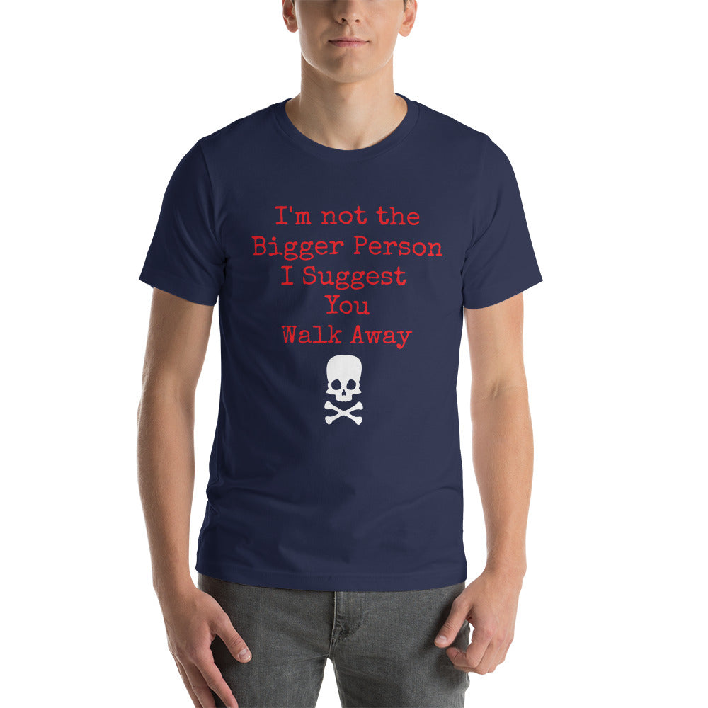 I'm not the Bigger Person Unisex t-shirt