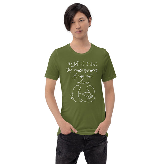 Consequences of my own actions Unisex t-shirt