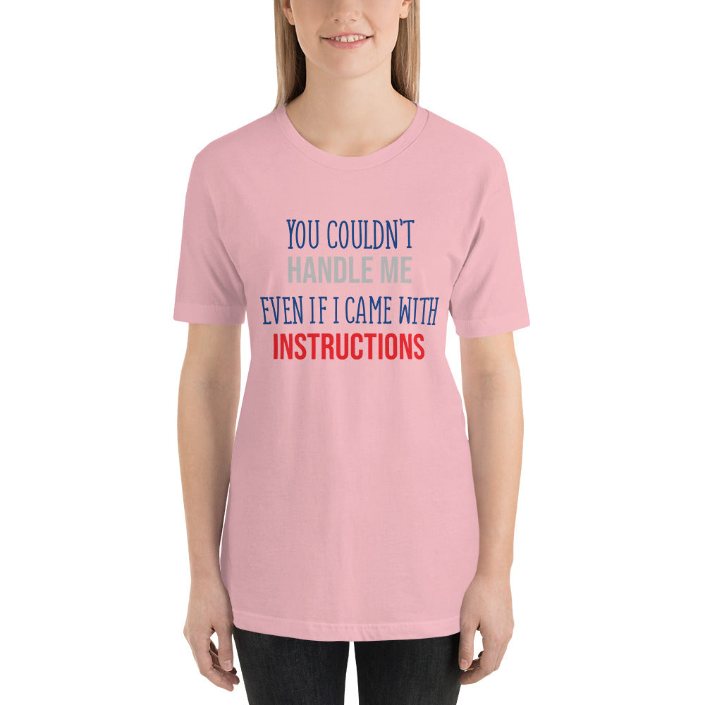 You Couldn't Handle Me Even If I Came With Instructions Unisex t-shirt