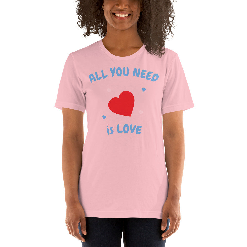 All You Need Is Love Unisex t-shirt