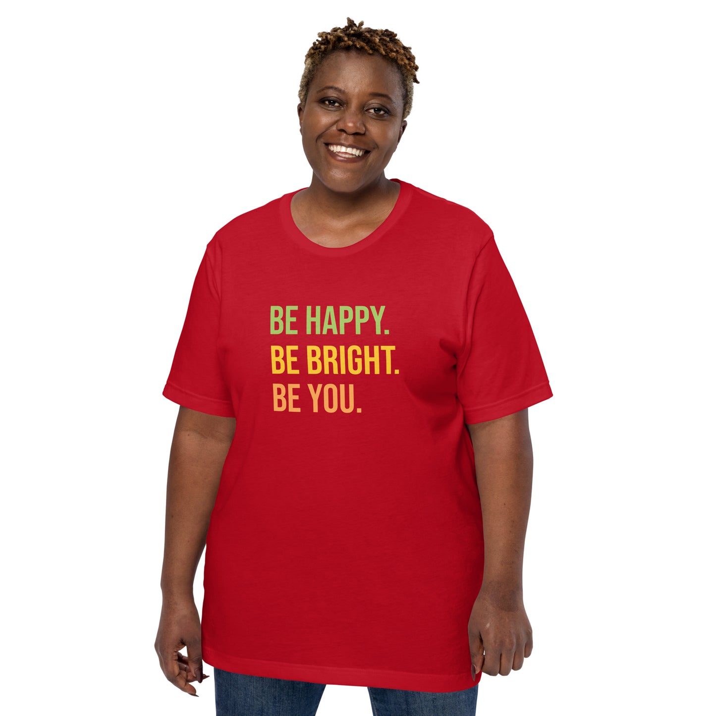 Be Happy Be Bright Be You Unisex t-shirt