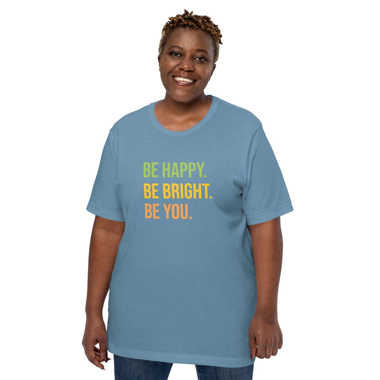 Be Happy Be Bright Be You Unisex t-shirt