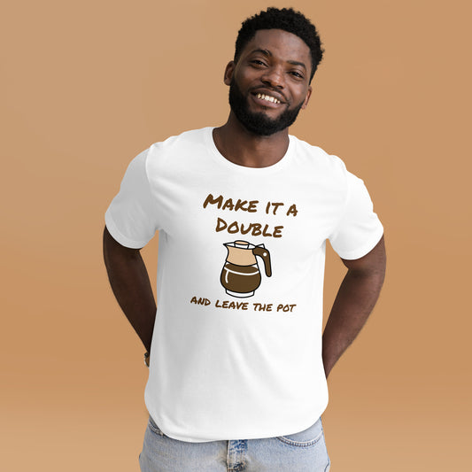 Make it a double (coffee) Unisex t-shirt