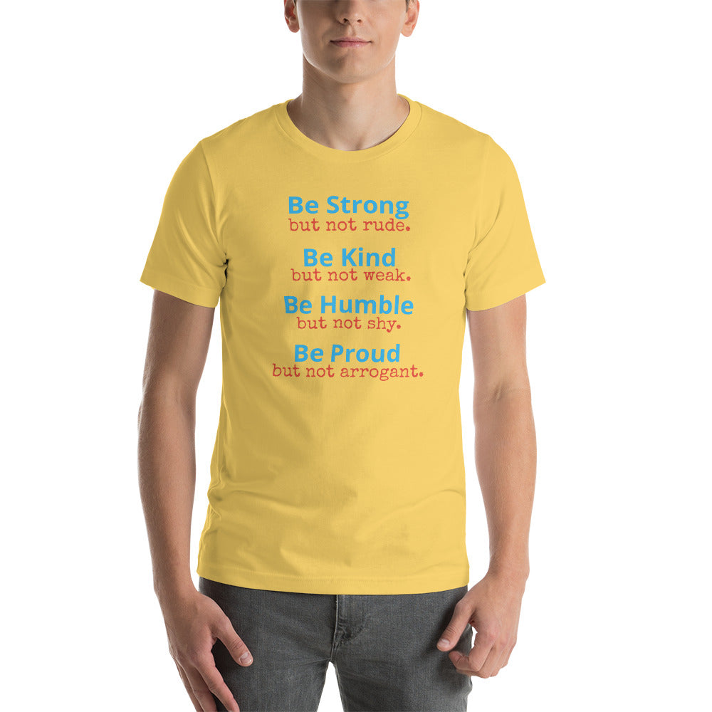Be Strong, Be Kind, Be Humble, Be Proud Unisex t-shirt