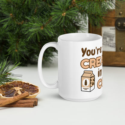 You're the Cream in My Coffee White glossy mug