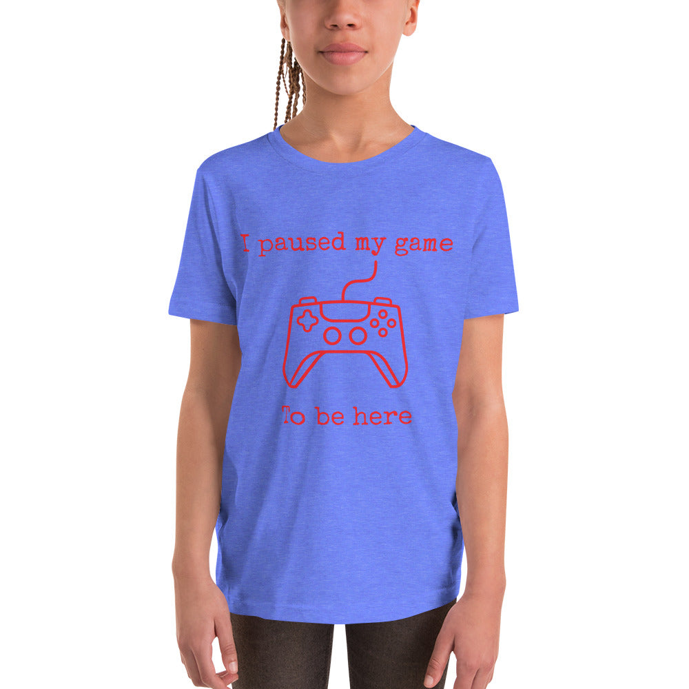 I paused my game to be here Youth Short Sleeve T-Shirt