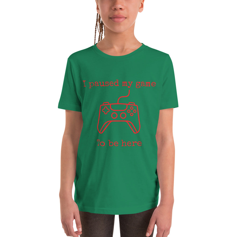 I paused my game to be here Youth Short Sleeve T-Shirt